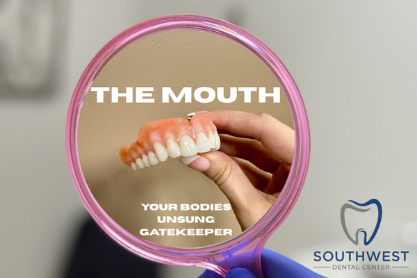 The mouth is your bodies unsung gatekeeper